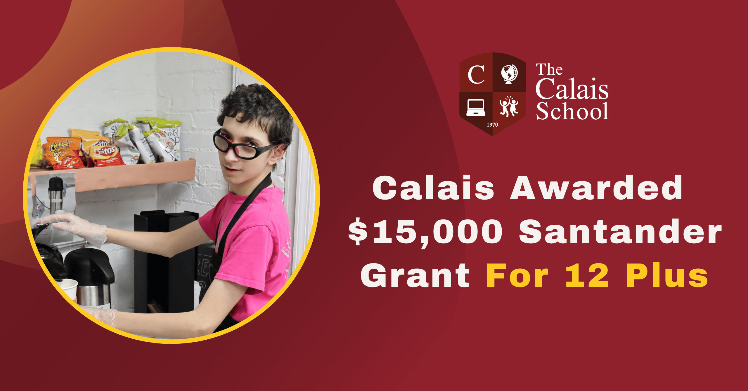 The Calais School Awarded $15,000 Grant from Santander Bank to Support 12+ Program